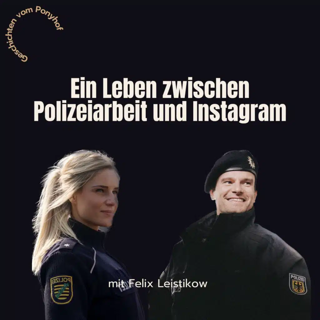 Ein Leben zwischen Polizeiarbeit und Instagram - mit Felix Leistikow