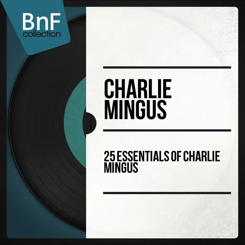 25 Essentials of Charlie Mingus (Mono Version)