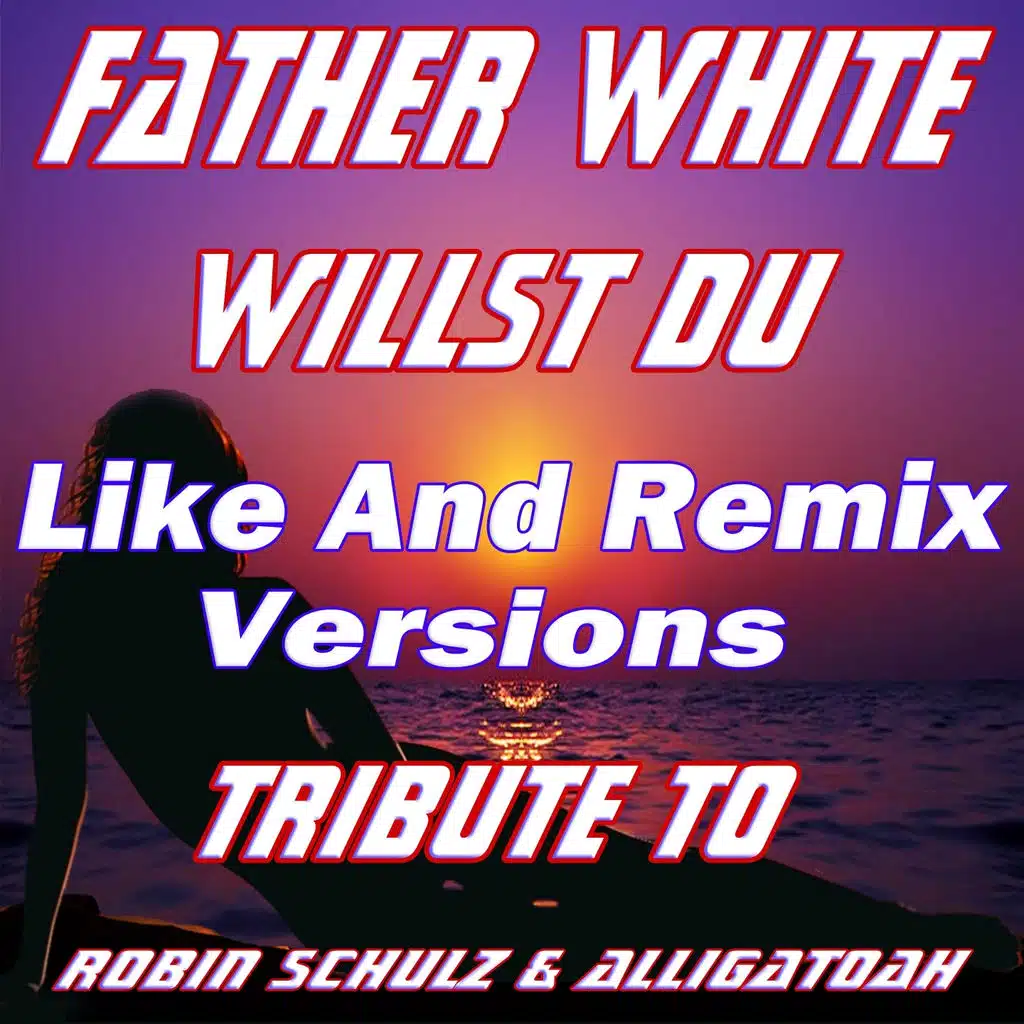 Willst Du: Tribute To Robin Schulz (Like and Remix Versions)