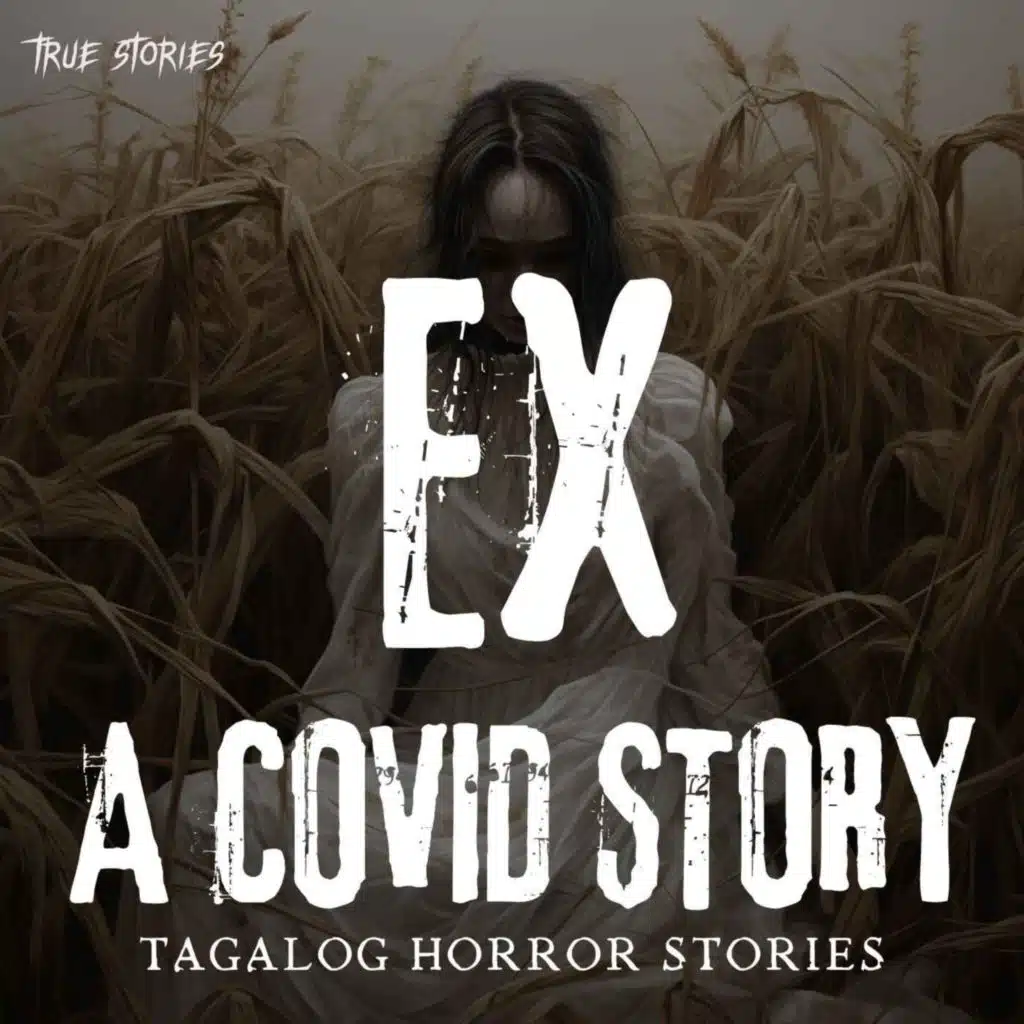 "EX" A COVID HORROR LOVE STORY (IRISH STORY) | TRUE HORROR STORY | TAGALOG HORROR STORIES