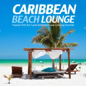 Caribbean Beach Lounge (Tropical Chill Out Tunes for Perfect Easy Listening Summer)