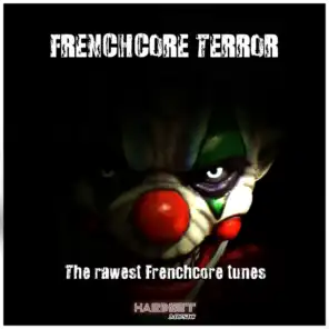 Frenchcore Terror (The Rawest Frenchcore Tunes)