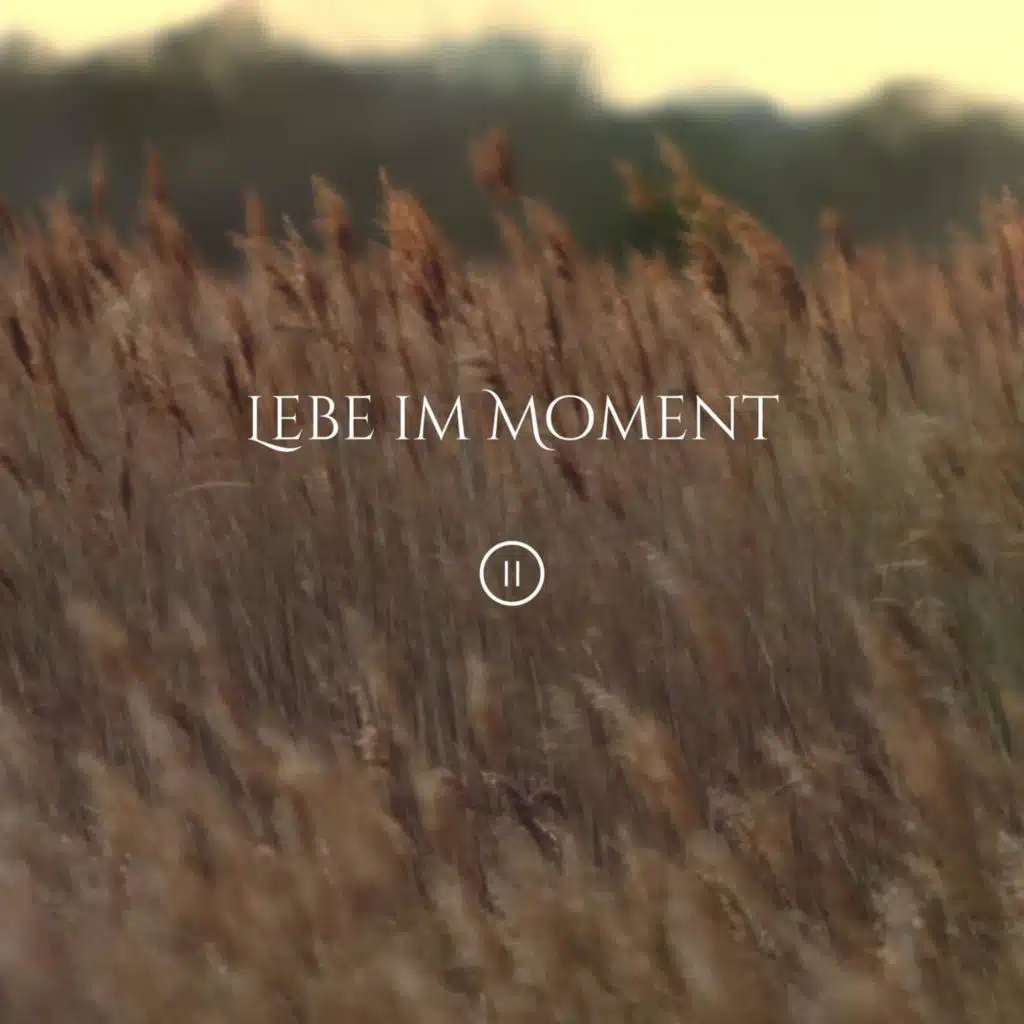 Lebe im Moment
