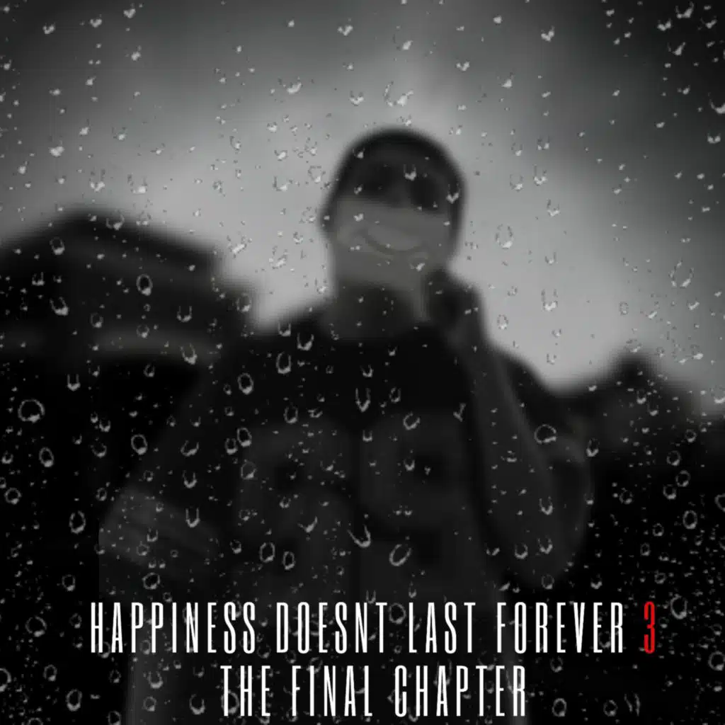 Happiness doesn't last forever 3: the final chapter