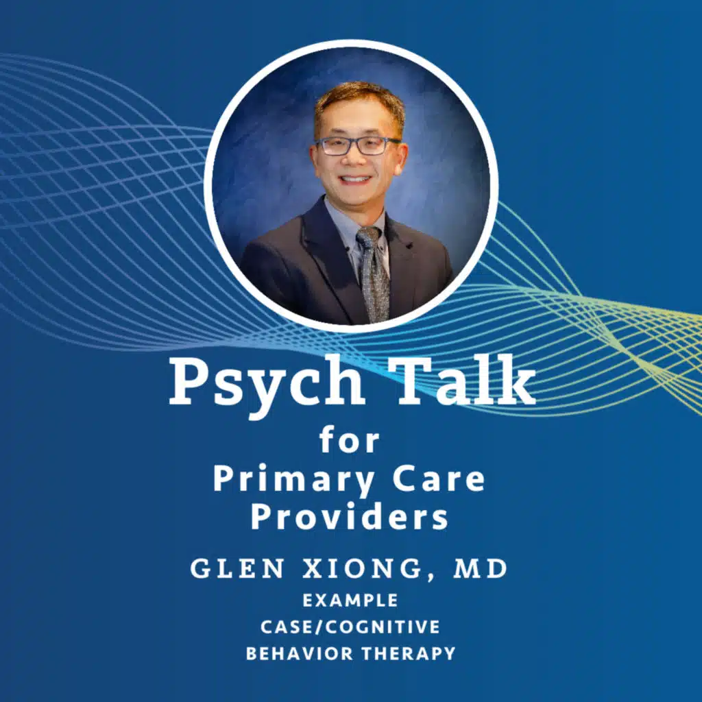 Dr. Glen Xiong : Case Study Involving Cognitive Behavioral Therapy