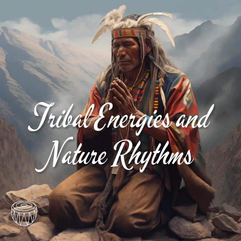 Tribal Energies and Nature Rhythms