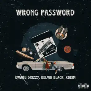 Wrong Password (feat. Kelvin Black & Xdeim)
