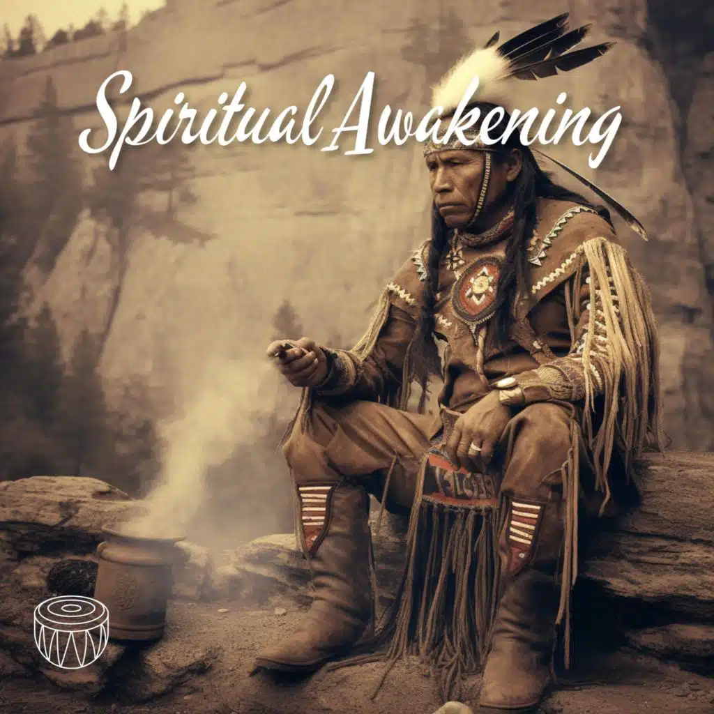 Spiritual Awakening: Tribal Melodies, Indigenous American Tunes, Shamanic Meditation Voyage