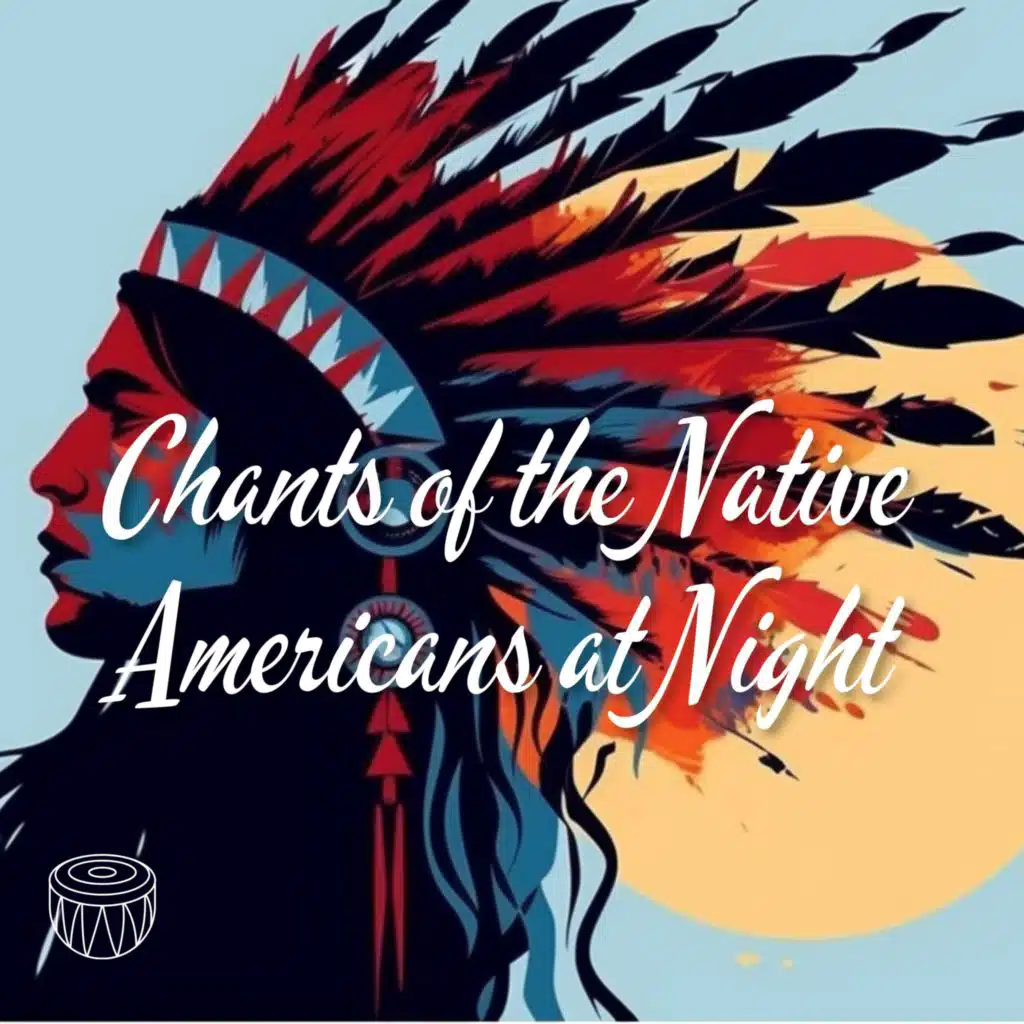 Chants of the Native Americans at Night