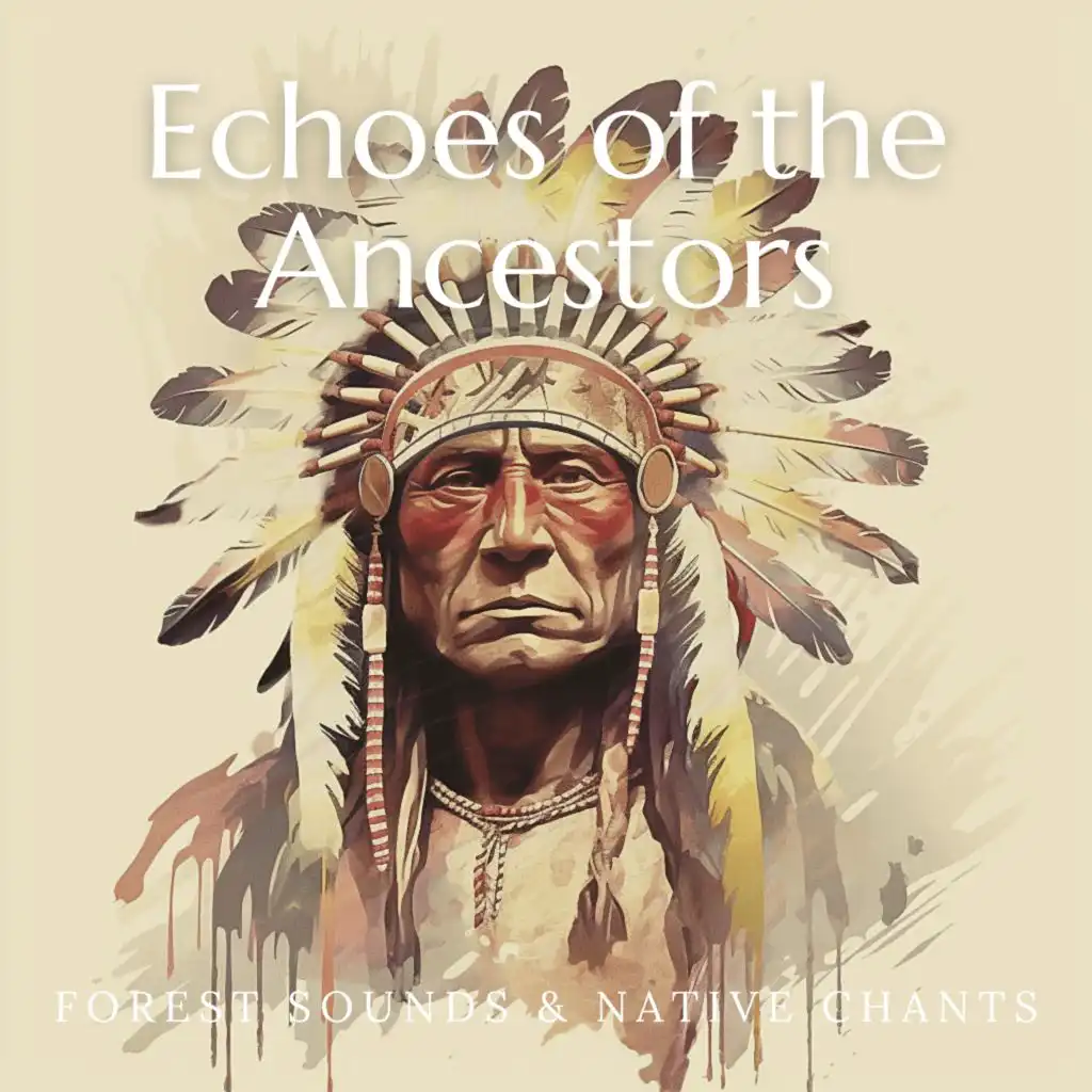 Echoes of the Ancestors: Forest Sounds & Native Chants