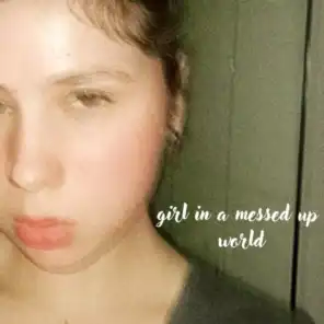 Girl In A Messed Up World