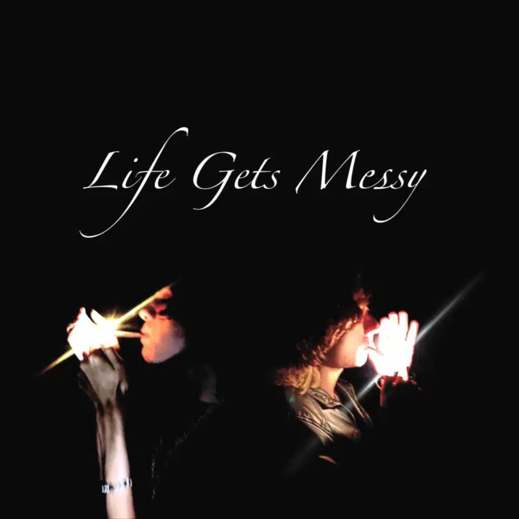 Life Gets Messy