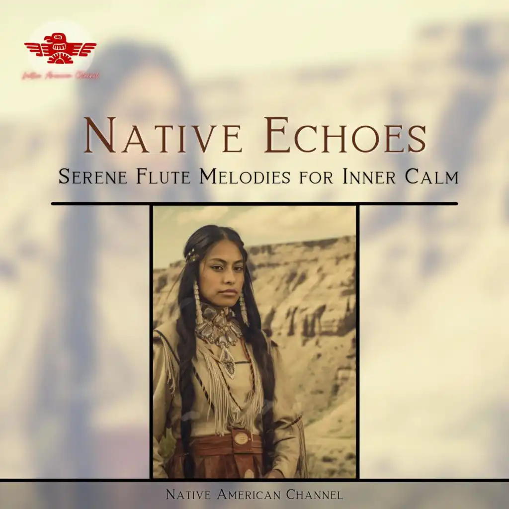 Native Echoes: Serene Flute Melodies for Inner Calm