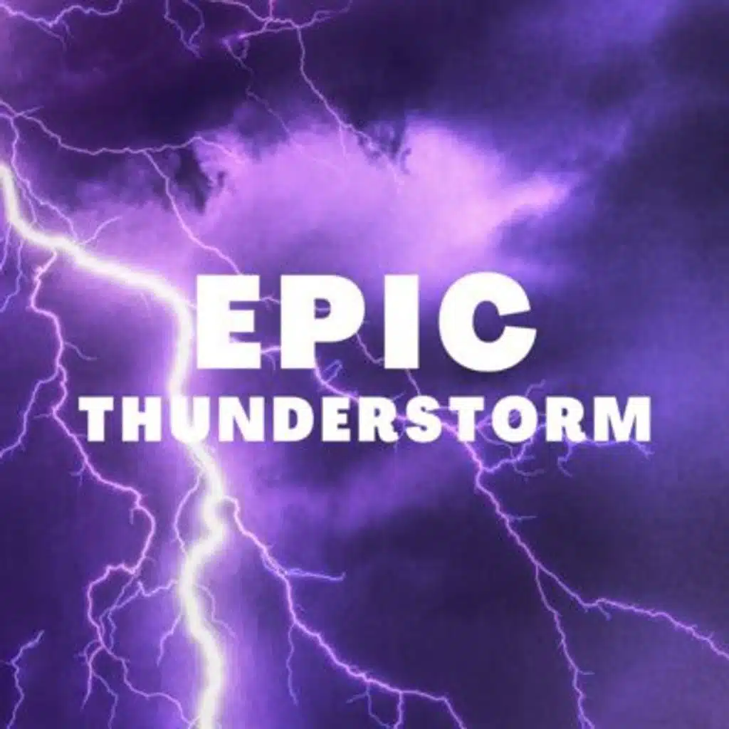 Epic Thunderstorm Sounds