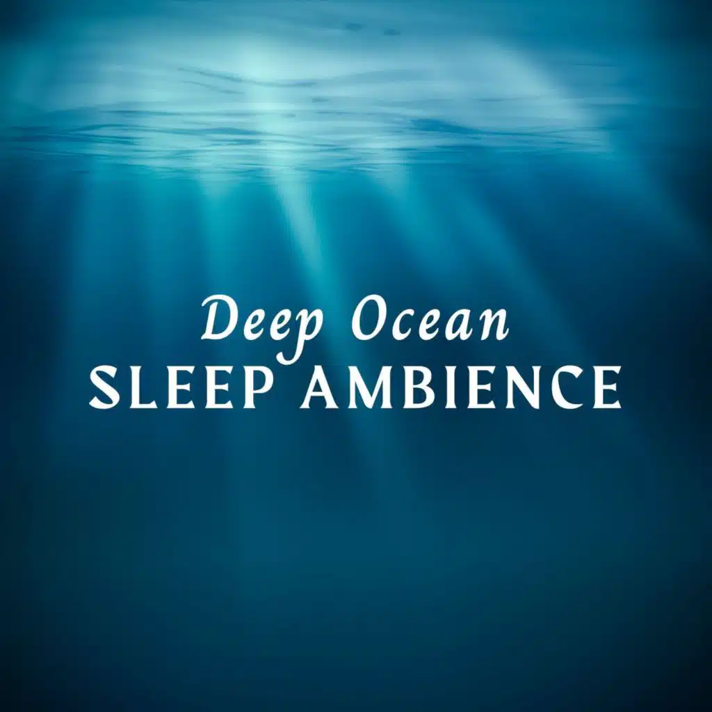 Deep Ocean Sleep Ambience: Sleep Music & Ocean Waves