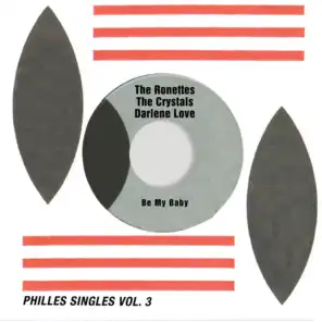 Be My Baby (Philles Singles, Vol. 3)
