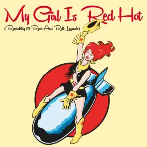 My Girl Is Red Hot (Rockabilly & Rock and Roll Legends)