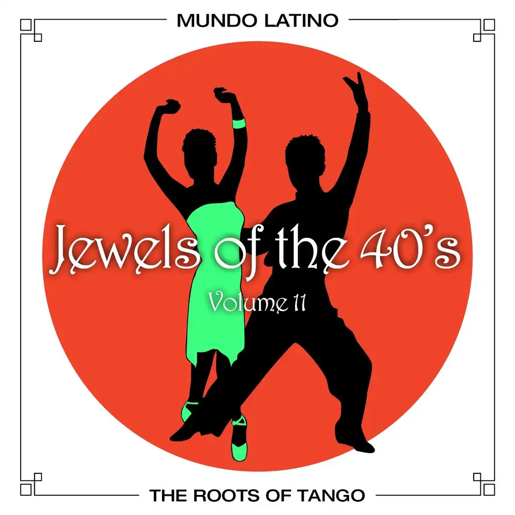 The Roots Of Tango - Jewels Of The 40's, Vol. 11