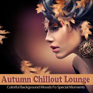 Autumn Chillout Lounge (Colorful Background Moods for Special Moments)