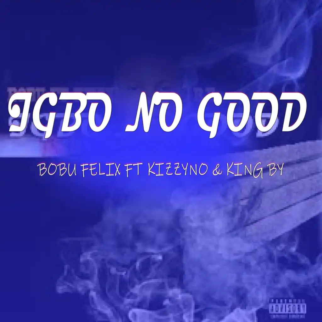 Igbo No Good (feat. kizzyno & king b-y)