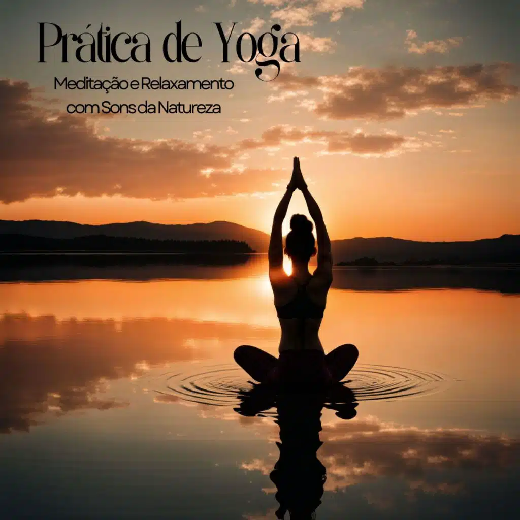 Prática de Yoga: Meditação e Relaxamento com Sons da Natureza