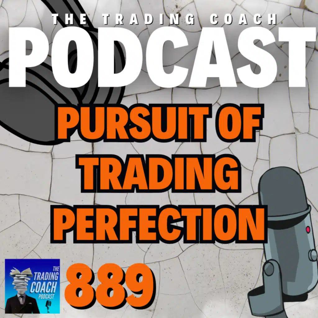 889 - Pursuit of Trading Perfection - Identifying Your Flaws
