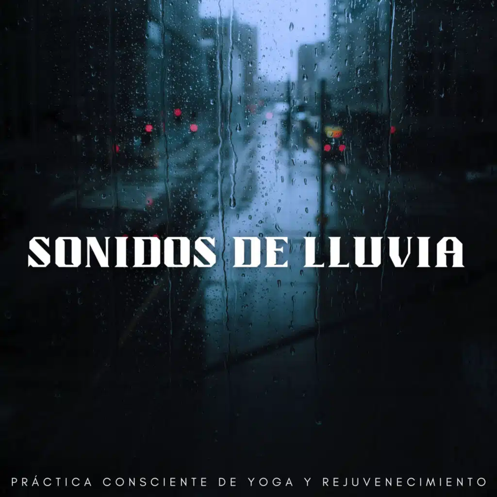 Sonidos De Lluvia: Práctica Consciente De Yoga Y Rejuvenecimiento