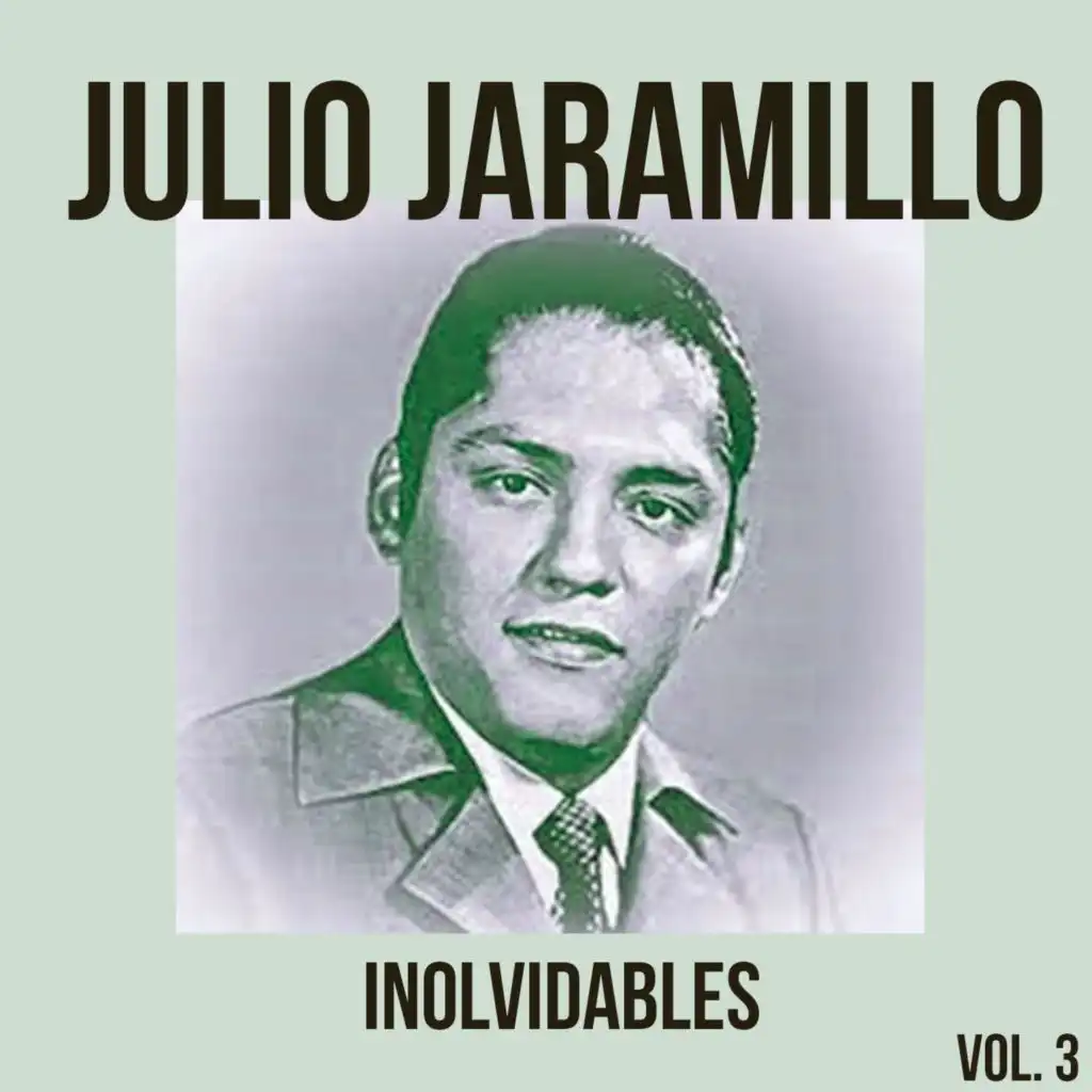 Julio Jaramillo-Inolvidables, Vol. 3