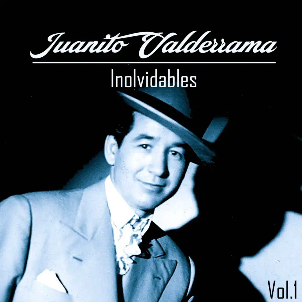 Juanito Valderrama-Inolvidables, Vol. 1