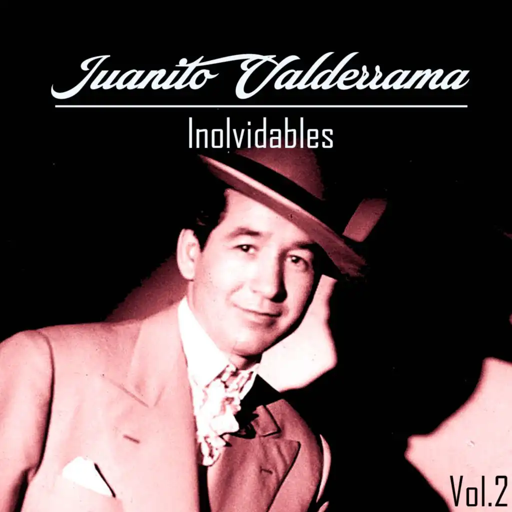 Juanito Valderrama-Inolvidables, Vol. 2