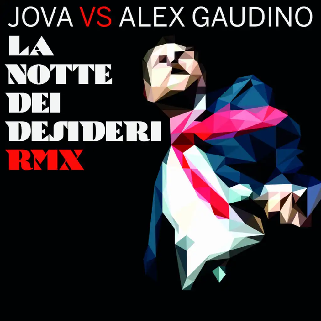 La Notte Dei Desideri (Jova Vs Alex Gaudino) (Alex Gaudino & Jason Rooney Rmx Extended)