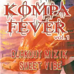 Kompa fever, vol. 1 (Djakout Mizik - Sweet Vibe)