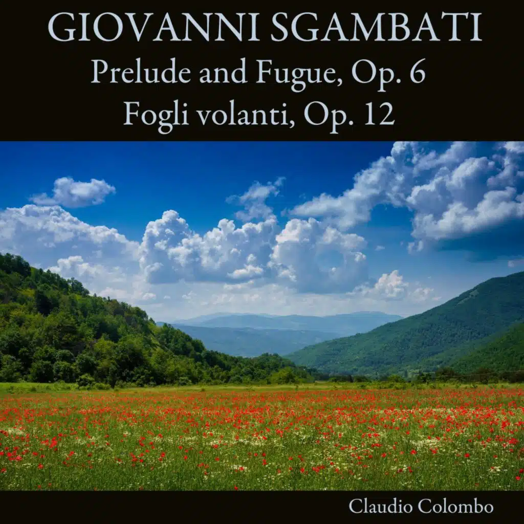 Giovanni Sgambati: Prelude and Fugue, Op. 6 / Fogli volanti, Op. 12