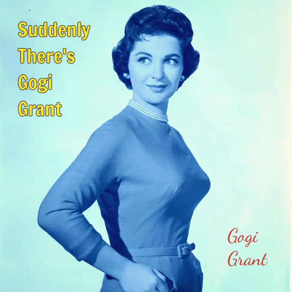 Suddenly There's Gogi Grant