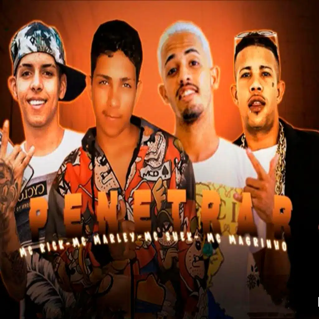 Penetrar (feat. MC Marley, Mc Magrinho & Mc Rick)