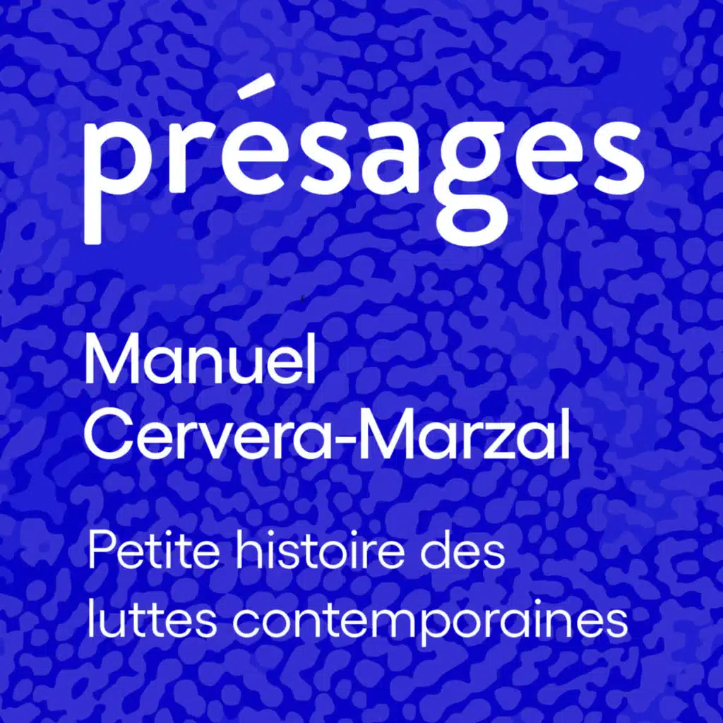 Manuel Cervera-Marzal : Petite histoire des luttes contemporaines