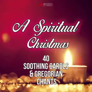 A Spiritual Christmas (40 Soothing Carols and Gregorian Chants)