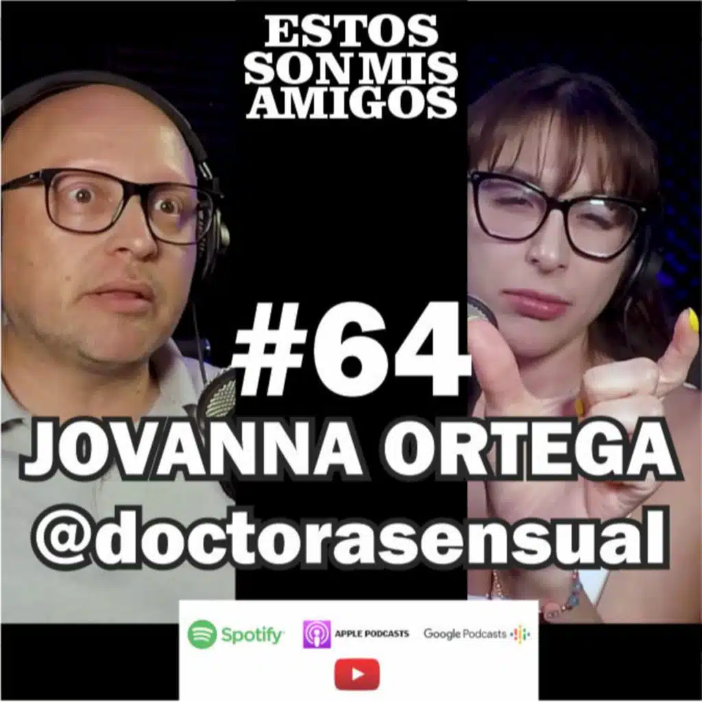 EPISODIO 64 CON JOVANNA ORTEGA @doctorasensual | Listen on Anghami