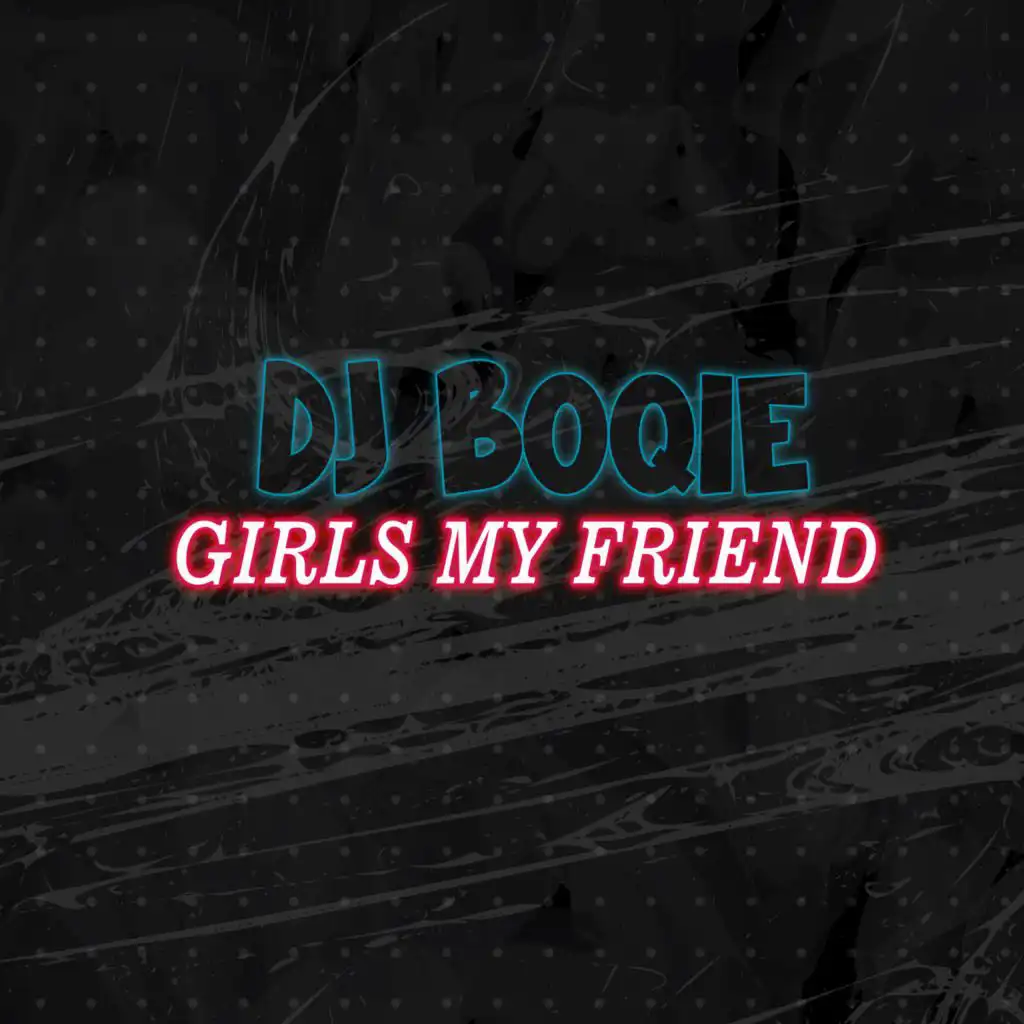 Girls My Friend (Remix) [feat. DJ Boneng]