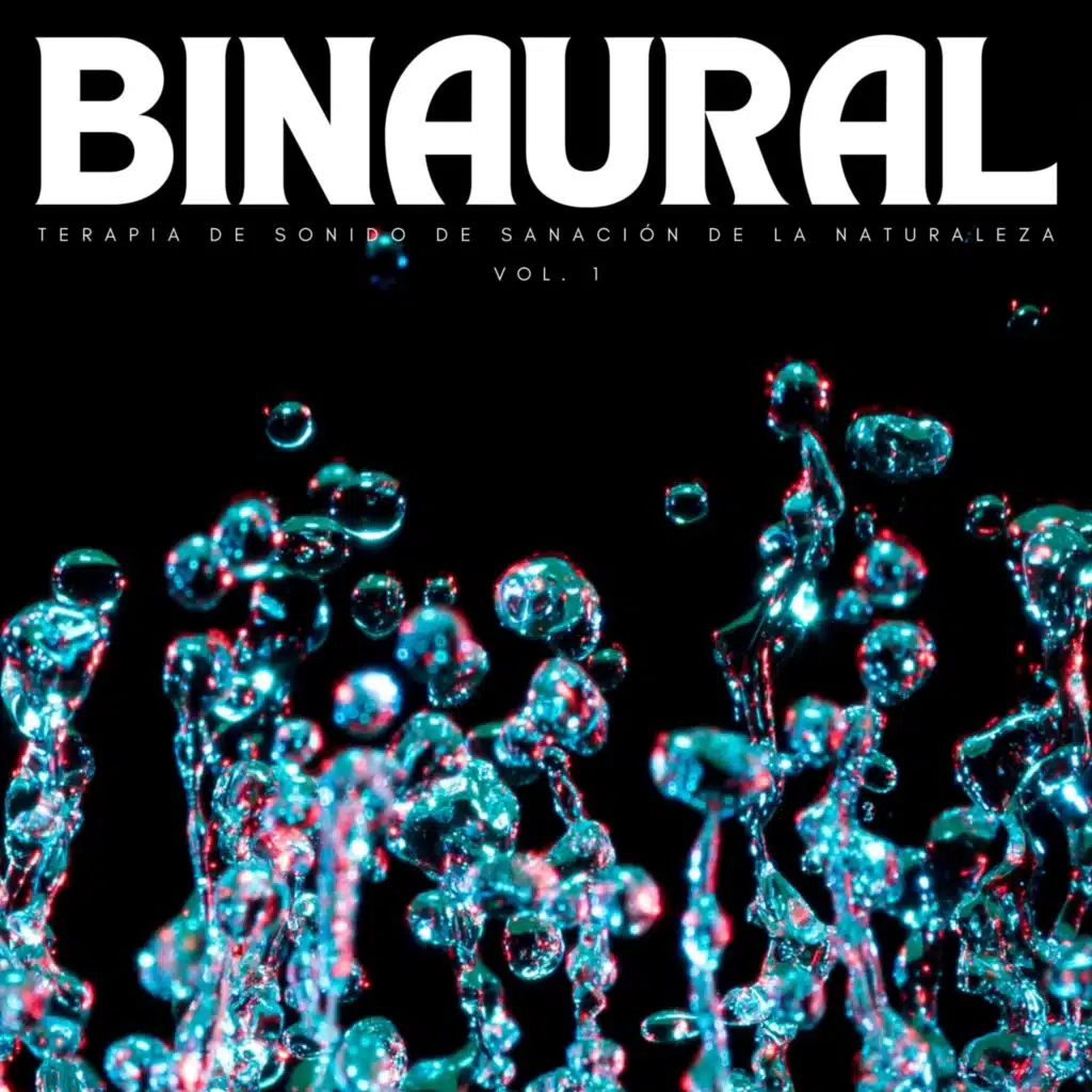 Binaural: Terapia De Sonido De Sanación De La Naturaleza, Vol. 1