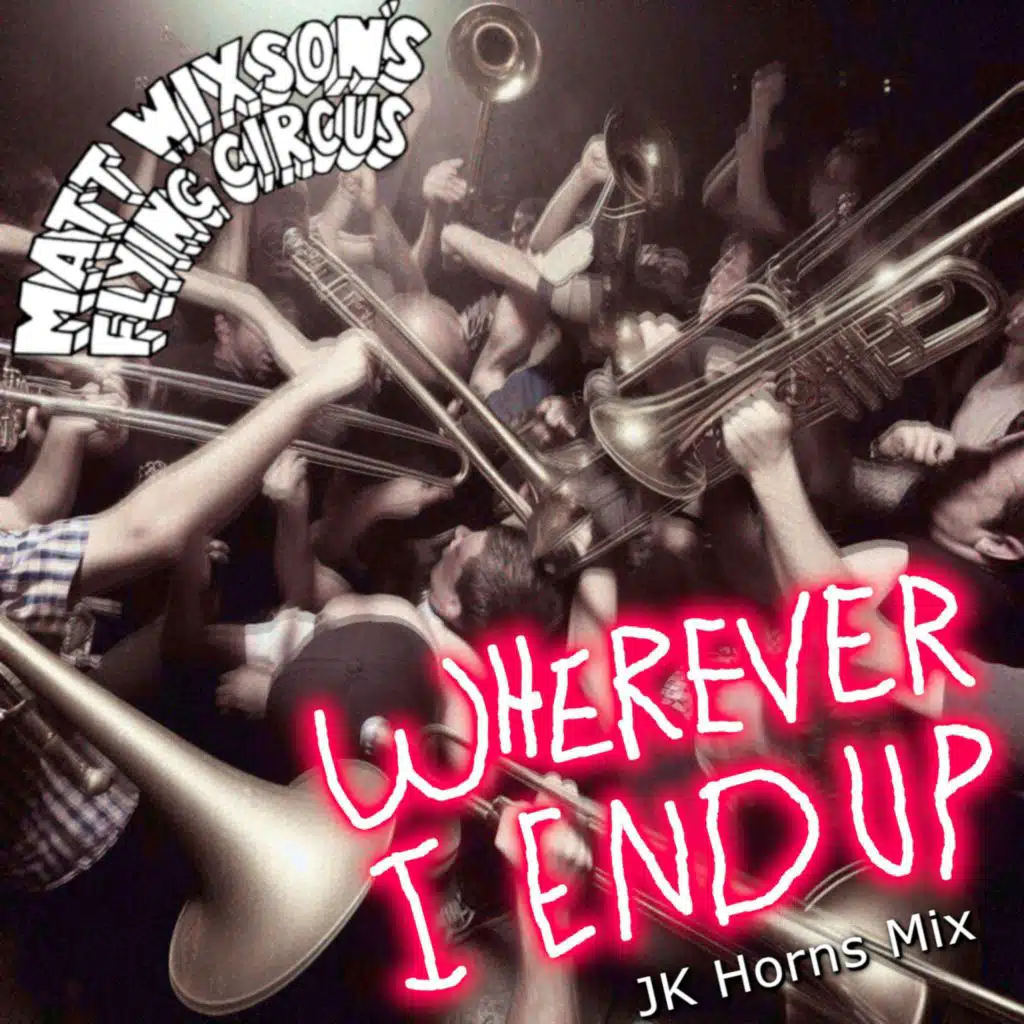Wherever I End UP (JK Horns Mix) (feat. John Kachnowski) (Sped Up)
