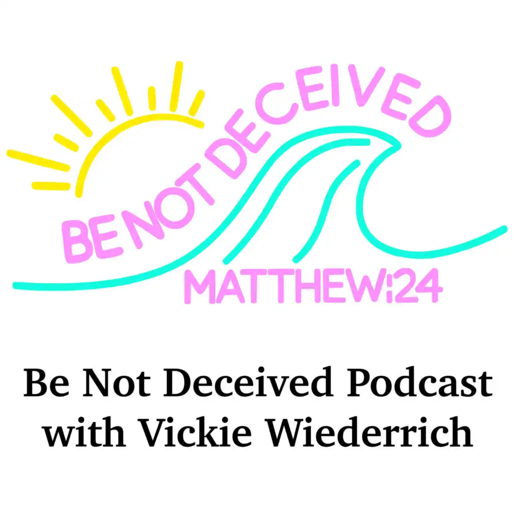 Be Not Deceived Podcast