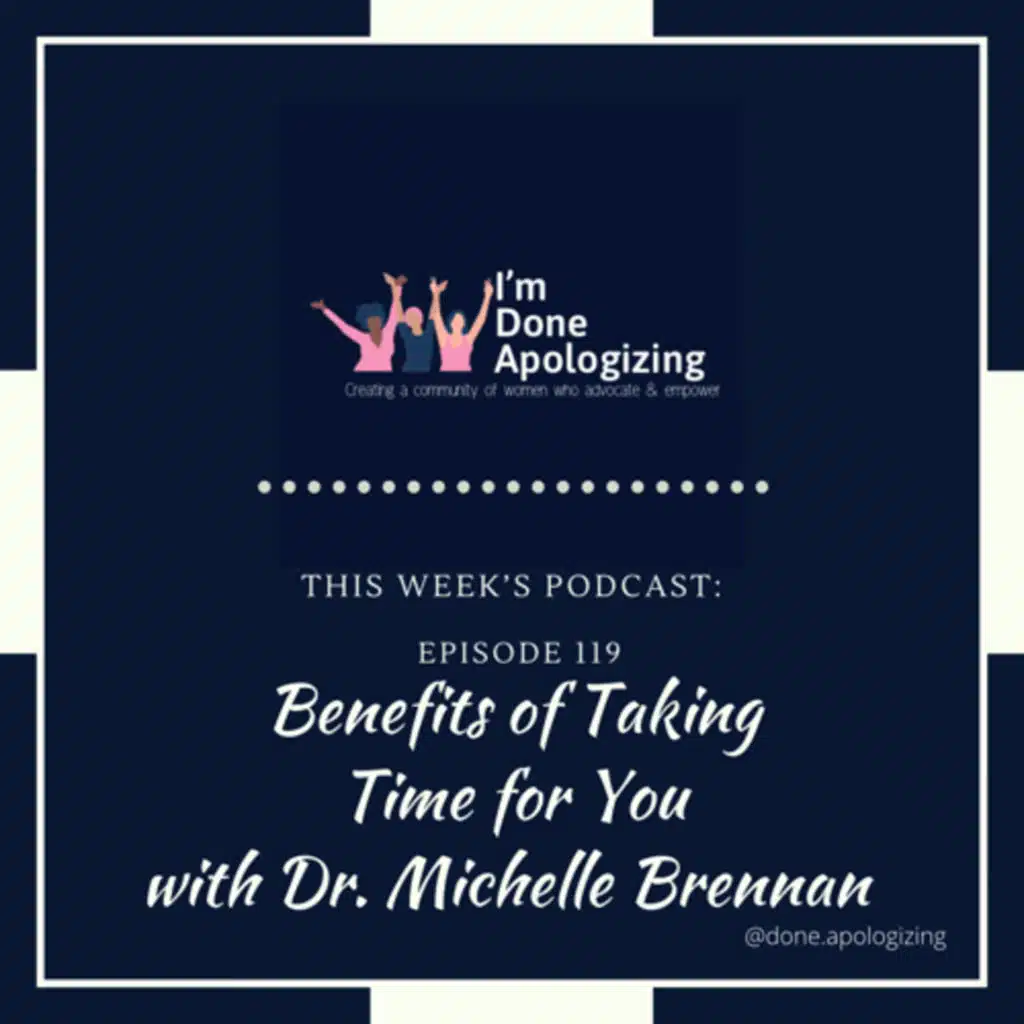 Ep. 119 - Benefits of Taking Time for You with Dr. Michelle Brennan