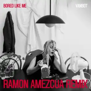 Bored Like Me (Ramon Amezcua Remix)
