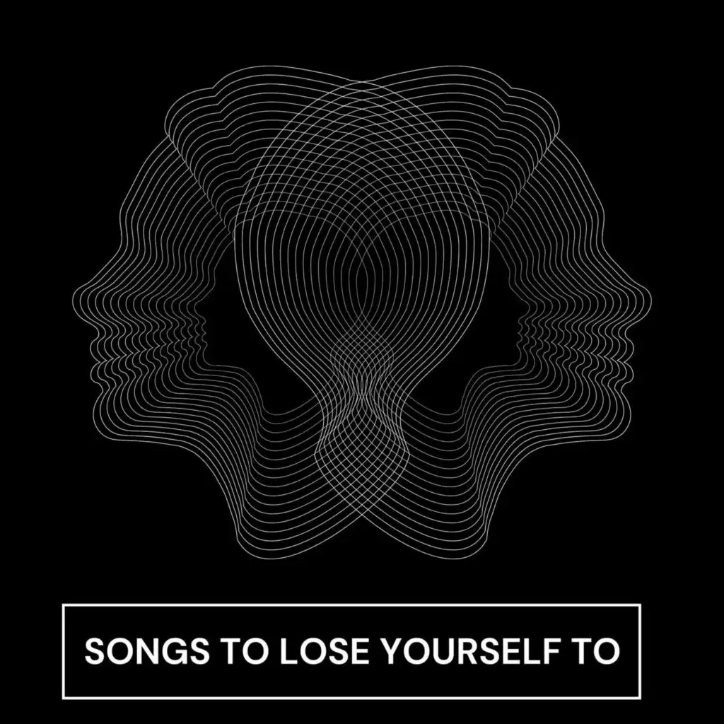 Songs to lose yourself to