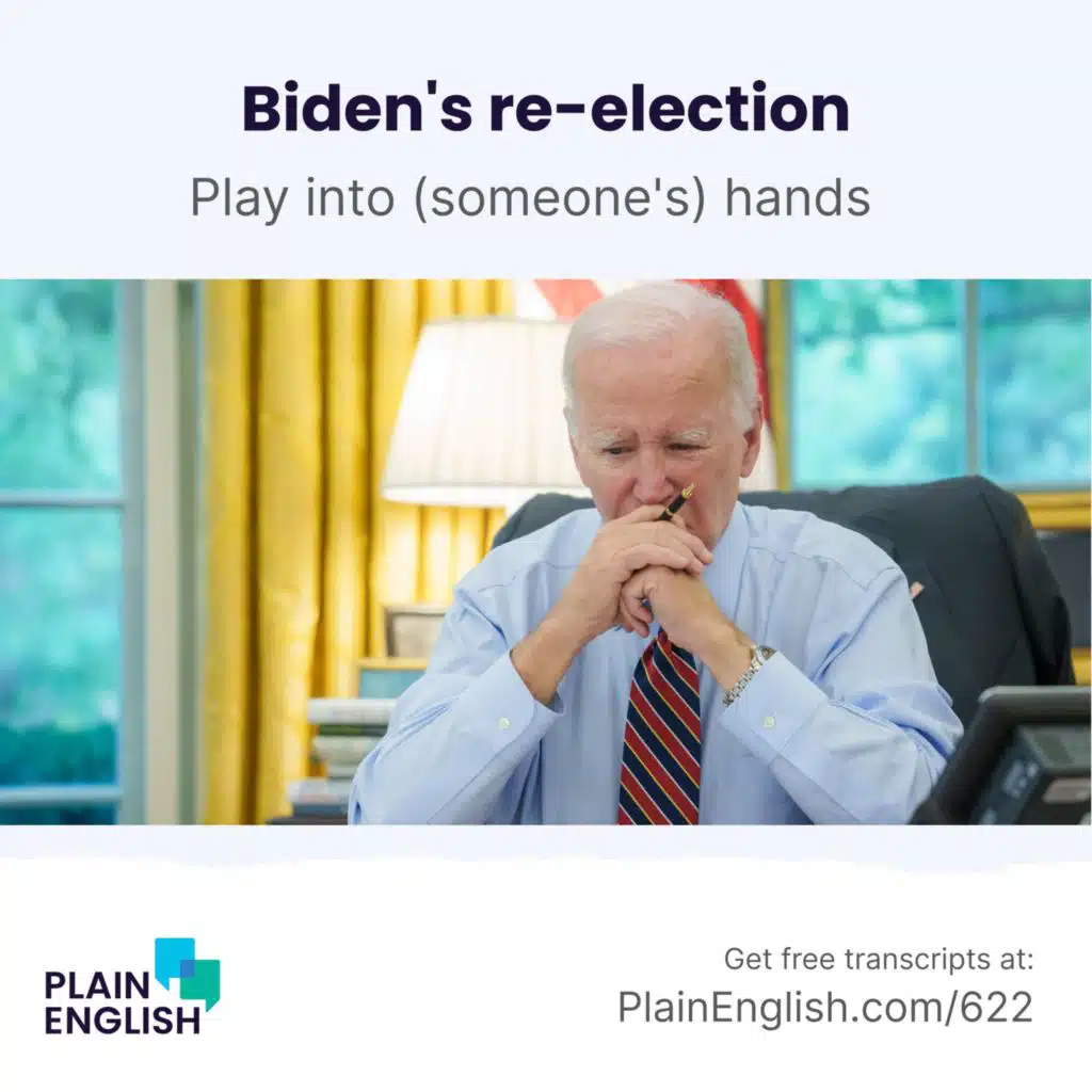 Biden's uphill battle for re-election | Learn English expression 'play into someone's hands'