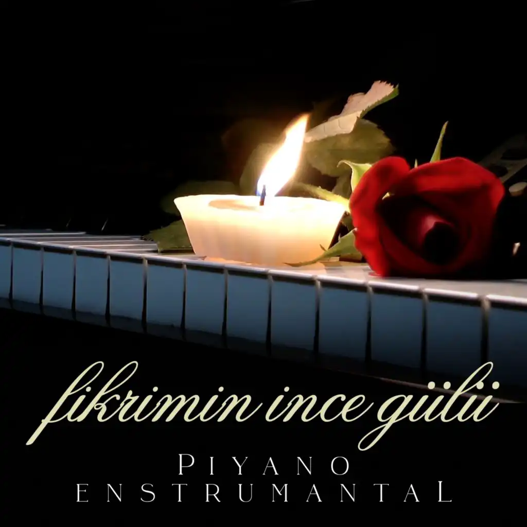 Fikrimin İnce Gülü (Piyano Enstrümantal)