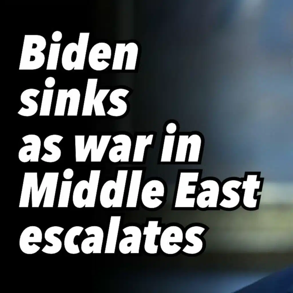 Biden sinks as war in Middle East escalates