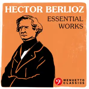 Hector Berlioz: Essential Works