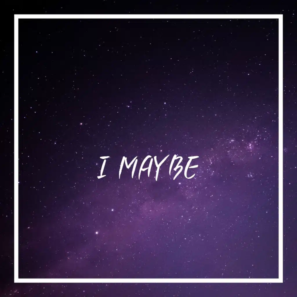 I MAYBE